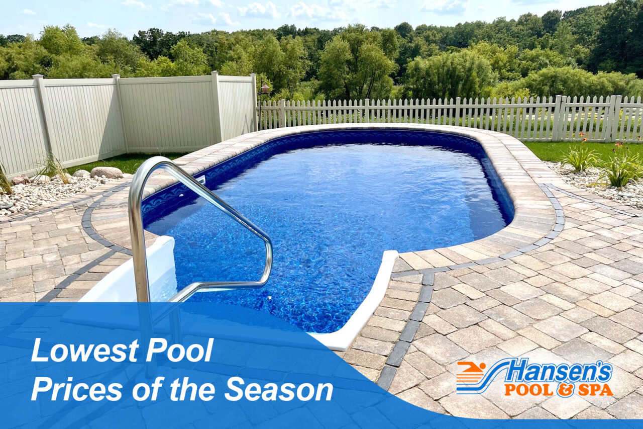 Visit Hansen’s Pool & Spa NOW for the Lowest Pool Prices of the Season ...